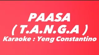 PAASA ( T.A.N.G.A )🎤🎶KARAOKE Lyrics - YENG CONSTANTINO | OPM/PINOY LOVESONG |@PANISTV74