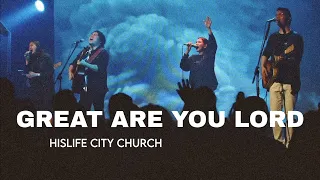 Great Are You Lord - All Sons and Daughters | His Life City Church