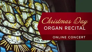 December 25, 2020: Christmas Day Organ Recital at Washington National Cathedral