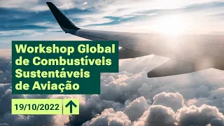 Workshop Global de Combustíveis Sustentáveis de Aviação - WSAF 2022 - (19/10/2022)