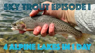 FISHING FOUR ALPINE LAKES in ONE DAY! (Sky Trout Episode I)