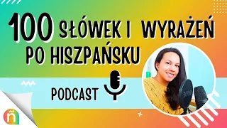 🎧  100 Podstawowych Hiszpańskich Słów | Posłuchaj podcastu!