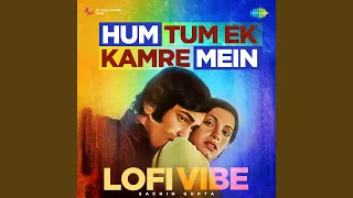 Hum Tum Ek Kamre Mein - LoFi Vibe