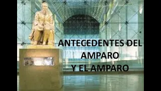 Antecedentes del Amparo parte I