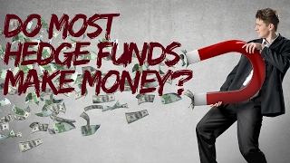 The Business of Running a Hedge Fund: Do most Hedge Funds Make Money?