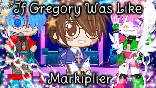 If Gregory Was Like Markiplier  ||Ft. Gregory & Some Others|| •SB• {Original?}
