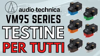 TESTINE GIRADISCHI Audio-Technica AT-VM95 Series ● VM95 C | E | EN | ML | SH | SP