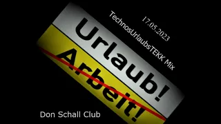 TechnosUrlaubsTEKK Mix 17.05.2023 Don Schall Club