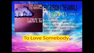 To Love Somebody - Eric Burdon & The  Animals  (Love Is  1968)