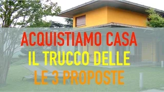 Se devi comprare casa fai attenzione alla tattica  delle 3 proposte.