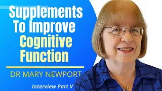 Supplements To Improve Cognitive Function  | Dr Mary Newport Interview Series Ep 5