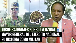 Jorge Radhamés Zorrilla Ozuna (Mayor General Del Ejercito Nacional) Su Historia Como Militar