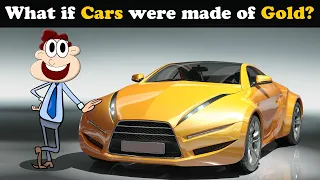 What if Cars were made of Gold? + more videos | #aumsum #kids #science #education #whatif