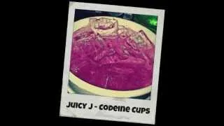 Juicy J - Codeine Cups