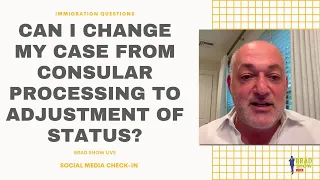 Can I Change My Case From Consular Processing To Adjustment Of Status?