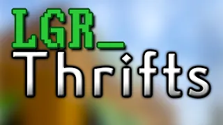 LGR - Thrifts [Ep.46] Back to RealThrifts