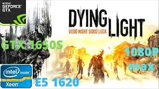 Dying Light : 1080P Max Settings | NVIDIA GeForce GTX 1650 Super 4GB (Windows 10)