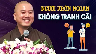 Người Khôn Ngoan KHÔNG TRANH CÃI Vô Ích - Thầy Thích Pháp Hòa (tuyệt hay)