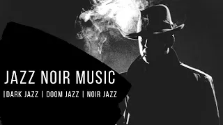 Jazz Noir Music Playlist |Dark Jazz | Doom Jazz | Noir Jazz (part 1)