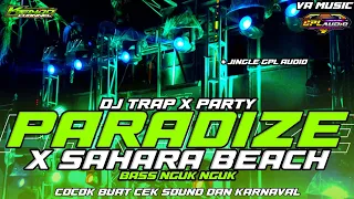 DJ PARADISE X SAHARA BEACH|DJ TRAP X PARTY BAS NGUK NGUK JINGLE GPL AUDIO BUAT CEK SOUND By VA MUSIC