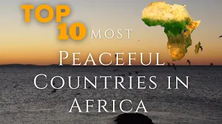 TOP TEN MOST PEACEFUL COUNTRIES IN AFRICA 2023