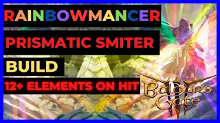 BG3 - RAINBOWMANCER Prismatic SMITER Build: 12+ ELEMENTS on HIT - TACTICIAN Ready