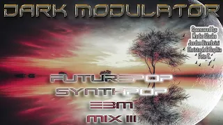 Futurepop / Synthpop / EBM MIX III From DJ DARK MODULATOR