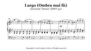 Organ: Largo (Ombra mai fù) Aria from Xerxes (HWV 40) - George F. Handel