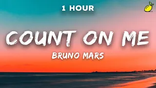 [1 Hour] Bruno Mars - Count on Me (Lyrics)