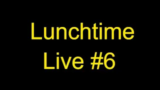 Lunchtime Live #6