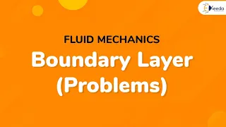 Boundary Layer (Problems) - Boundary Layer Flow - Fluid Mechanics