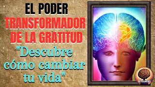 EL PODER TRANSFORMADOR DE LA GRATITUD! DESCUBRE CÓMO CAMBIAR TU VIDA!