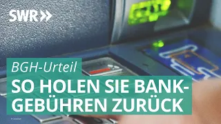 Geld zurück von der Bank? Das BGH-Urteil und seine Folgen für Verbraucher | Marktcheck SWR