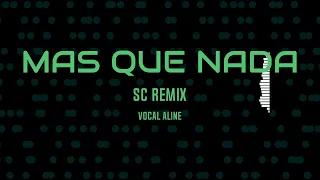 MAS QUE NADA - SC REMIX