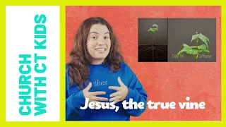 Jesus, The True Vine | CT Kids