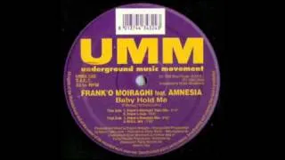 FRANK'O MOIRAGHI Feat. AMNESIA - Baby Hold Me (Frank 'O Moiraghi Train Mix) 1996