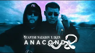 QUANSH NAZAROV & 2KEN   ANAKONDA