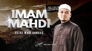 Imam Mahdi :: Ustaz Wadi Annuar