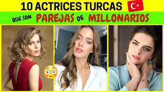 10 Actrices Turcas que son PAREJAS de MILLONARIOS  🇹🇷 😳