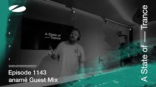 anamē - A State Of Trance Episode 1143 [ADE Special] Guest Mix