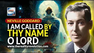 Neville Goddard   I Am Called By Thy Name, O Lord