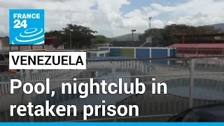 Pool, nightclub and a zoo: Inside the Venezuelan prison recaptured from criminal gang • FRANCE 24