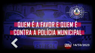 Quem é a favor e quem é contra a Polícia Municipal - Fique por Dentro 14/10/2023 - SindGuardas-SP