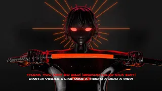 Thank You (Not So Bad) [BIGMOO Hard Kick Edit] - Dimitri Vegas & Like Mike x Tiësto x DIDO x W&W