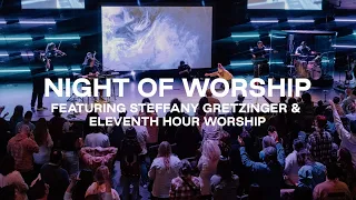 NIGHT OF WORSHIP featuring Eleventh Hour Worship and Steffany Gretzinger