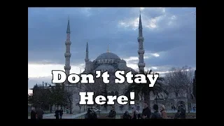 🇹🇷  Where to stay in Istanbul Part 1?  Don't stay by the Blue Mosque!