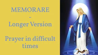 The Memorare Prayer: Prayer for Difficult Times - Longer Version