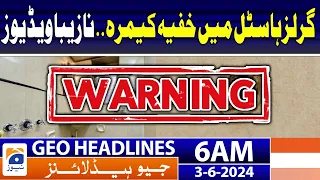 Hidden cam found in girls hostel's washroom in Lahore | Geo News at 6 AM Headlines | 3rd June 2024