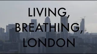 Living, Breathing, London