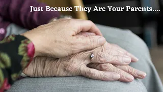 Love And Respect Your Parents In Their Old Age Because....